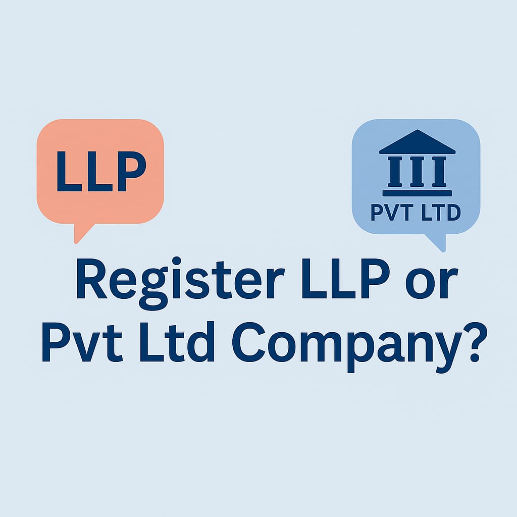 Registration Process LLP Pvt Ltd Best Guide to Choose the Right Business Structure in India